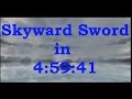 Skyward Sword Any% Speedrun in 4:59:41(Live Version)