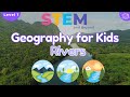 All About Rivers | Geography For Kids | STEM Home Learning