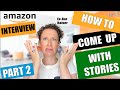 Amazon interview how to come up with stories part 2- PROVEN EASIEST METHODS