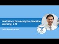 HealthCare Data Analytics, Machine Learning, \u0026 Artificial Intelligence (AI)