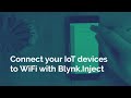 1-Minute Explainer: WiFi provisioning for IoT devices with Blynk