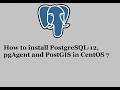 How to install PostgreSQL-12,  pgAgent and PostGIS in CentOS 7