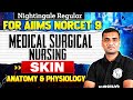 Skin Anatomy And Physiology | Medical Surgical Nursing | AIIMS NORCET 9 | Nightingale Regular Batch