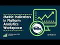 Metric Indicators in Platform Analytics Workspace - Platform Analytics Academy - April 19th, 2023