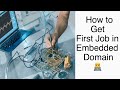 How to get your first Job in Embedded Domain