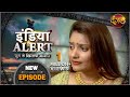 इंडिया अलर्ट | नया एपिसोड 578 | Sawali Bahu - सांवली बहू | #DangalTVChannel | 2021