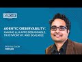 Agentic Observability - Making LLM Apps Debuggable, Trustworthy, and Scalable by Krishna Gade