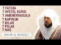 7 Fatiha 7 Ayetel kursi 7 Amenerrasulu 7 Kafirun 7 İhlas 7 Felak 7 Nas Kabe imamı Mahir al Muaiqly