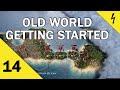 Old World - Getting Started - A Beginner's Guide - Part 14