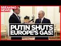 PUTIN'S REVENGE: “Perhaps We Stop Gas Now”, Europe Faces Brutal Energy Shock