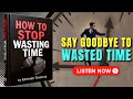 How To Stop Wasting Time ⏳| Life-changing Lesson 🔥| Book Summary in English
