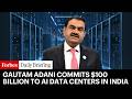 Billionaire Gautam Adani Earmarks $100 Billion To Develop AI Data Centers Across India
