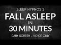 Sleep Hypnosis to Fall Asleep in Minutes | Dark Screen Voice Only No Music