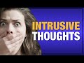 3 Ways to Stop Intrusive Thoughts in a Healthy Way