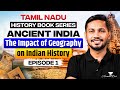 Complete Ancient India (NCERT Tamil Nadu) | The Impact of Geography on Indian History - Ep1 | UPSC