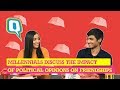 Millennial Talk: How Do Opposing Political Opinions Impact Friendships And Dating? | The Quint
