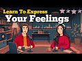 How To Talk About Your Feelings in English | English Conversation Practice