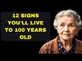 12 Signs That You'll Live to 100 Years Old