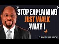 Stop Explaining Yourself Walk Away Without Warning  || BEST MOTIVATIONAL SPEECH BY DR. MYLES MUNROE