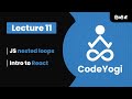 Lecture 11: Introduction to React \u0026 Nested loops in Hindi - Coding for absolute beginners - CodeYogi