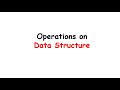 Operations on Data Structure with example