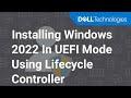Install Microsoft Windows Server 2022 operating system in UEFI mode using Dell Lifecycle Controller