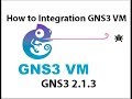How to Integration GNS3 VM GNS3 2.1.3 | Install GNS3 VM 2.1.3 VMware Workstation|GNS3 VM Integration
