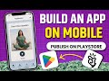 Make an App on Mobile \u0026 Upload to Play Store (no code)