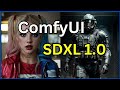 The Ultimate ComfyUI Guide For SDXL 1.0