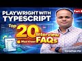 Real Time Interview Q\u0026A - Playwright TypeScript End to End UI Automation Testing - Set 3 (20 Q\u0026A)