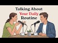 How To Talk About Your Daily Routine in English | English Conversation Practice |Slow \u0026 Easy Podcast