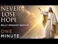 Never Lose Hope | Billy Graham Sermon