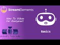 Stream Elements Bot Basics - Setup and some customization.
