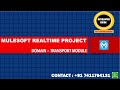 PROJECT SESSION 09 -:- MULESOFT REALTIME PROJECT -:- TRAVEL AND TOURISM DOMAIN -:- TRANSPORT MODULE