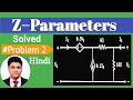 Z-Parameters Solved Problem 2 in Hindi (with Dependent Sources)