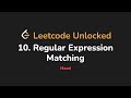 10. Regular Expression Matching | Leetcode Unlocked - Python