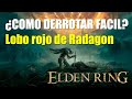 ELDEN RING - Derrotar fácil al Lobo rojo de Radagon