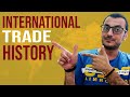 A BRIEF HISTORY OF INTERNATIONAL TRADE / BASICS OF INTERNATIONAL TRADE AND BUSINESS FOR BEGINNERS
