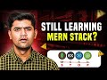 Still Learning MERN Stack in 2025? Here’s the HARSH Truth No One Tells You!