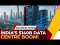 India’s Data Centre Boom Explained! $140B Investments, AI Push \u0026 New Hubs | Business News | ET Now