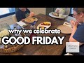 How Good Friday Changed the Way I Live My Life (\u0026 My Home) ￼