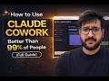 How to Use Claude Cowork Better Than 99% of People (Full Guide)