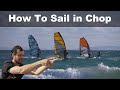 How to Master Windsurfing in Chop | 5 Top Tips