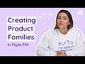 How To Manage Products Using Product Families in Plytix PIM