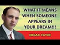 When a Person Comes in Your Dream, THIS is What It Really Means | Edgar Cayce