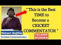 How To Become a Cricket Commentator -  Nishant Majithia - Career in Cricket Commentary