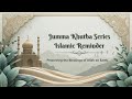 Preserving the Blessings of Allah on Earth | Jumma Khutba Series – Islamic Reminder (English)