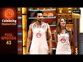Nikki के Team Choose करने से किसको आया चक्कर?  | Celebrity MasterChef | Ep 43 | Full Episode