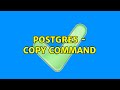 Postgres - Copy Command