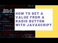 How To Get a Value From a Radio Button with JavaScript